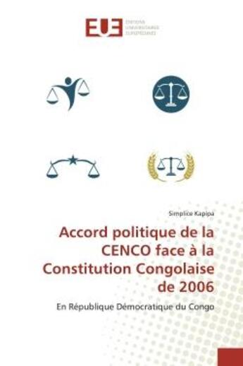 Couverture du livre « Accord politique de la cenco face a la constitution congolaise de 2006 - en republique democratique » de Kapipa Simplice aux éditions Editions Universitaires Europeennes