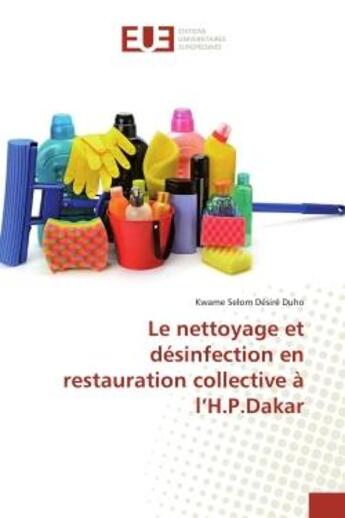 Couverture du livre « Le nettoyage et desinfection en restauration collective a l'h.p.dakar » de Selom Desire Duho K. aux éditions Editions Universitaires Europeennes