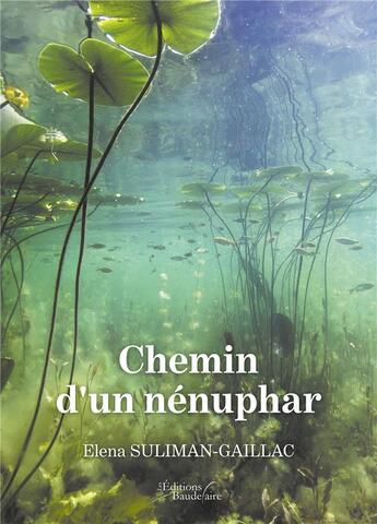 Couverture du livre « Chemin d'un nénuphar » de Elena Suliman-Gaillac aux éditions Baudelaire