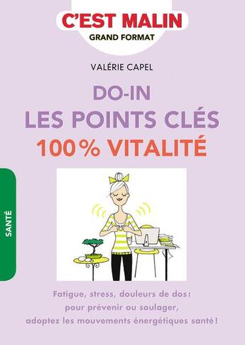 Couverture du livre « C'est malin grand format : do-in ; les points clés 100 % vitalité ; fatigue, stress, douleurs de dos : pour prévenir ou soulager, adoptez les mouvements énergétiques santé ! » de Valerie Capel aux éditions Leduc