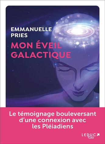 Couverture du livre « Mon éveil galactique : mon éveil et ma connexion avec les consciences extraterrestres » de Emmanuelle Pries aux éditions Leduc