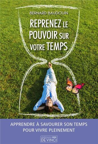 Couverture du livre « Reprenez le pouvoir sur votre temps » de Bernard Baudouin aux éditions De Vinci