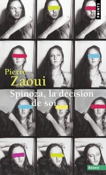 Couverture du livre « Spinoza, la décision de soi » de Pierre Zaoui aux éditions Points