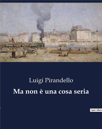 Couverture du livre « Ma non è una cosa seria » de Luigi Pirandello aux éditions Culturea