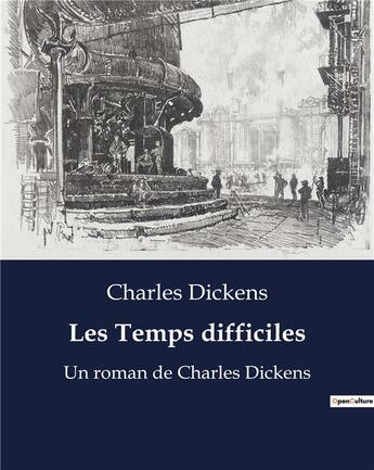 Couverture du livre « Les Temps difficiles : Un roman de Charles Dickens » de Charles Dickens aux éditions Culturea