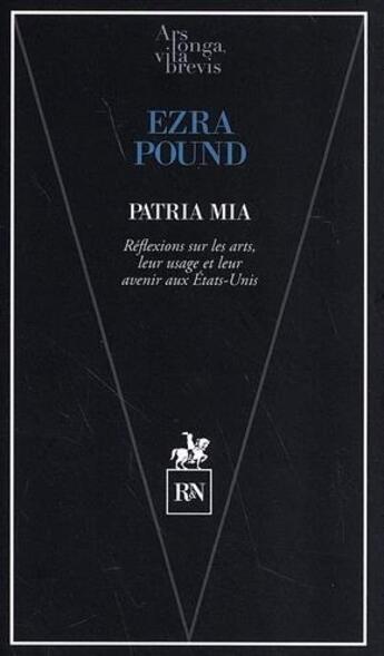 Couverture du livre « Patria Mia : Réflexions sur les arts, leur usage et leur avenir aux États-Unis » de Ezra Pound aux éditions Rn