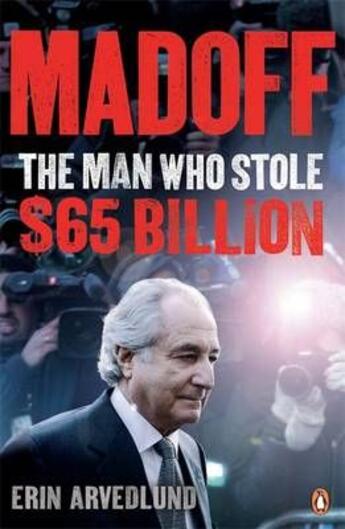 Couverture du livre « Madoff: the man who stole $65 billion » de Erin Ardvedlund aux éditions Penguin Books Uk