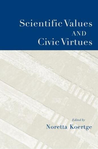 Couverture du livre « Scientific Values and Civic Virtues » de Noretta Koertge aux éditions Oxford University Press Usa