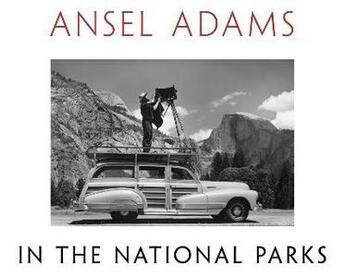 Couverture du livre « ANSEL ADAMS IN THE NATIONAL PARKS - PHOTOGRAPHS FROM AMERICA'S WILD PLACES » de Ansel Adams aux éditions Little Brown Usa