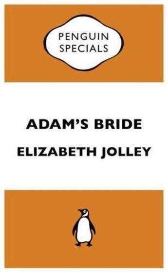 Couverture du livre « Adam's Bride: Penguin Specials » de Elizabeth Jolley aux éditions Penguin Books Ltd Digital