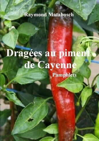 Couverture du livre « Dragées au Piment de Cayenne » de Raymond Matabosch aux éditions Lulu