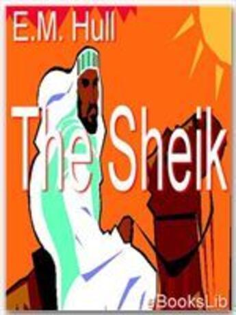 Couverture du livre « The Sheik » de E.M. Hull aux éditions Ebookslib