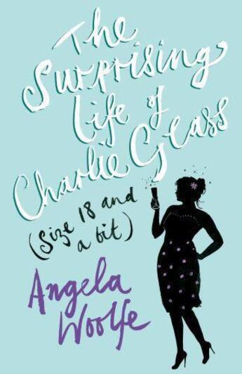 Couverture du livre « The Surprising Life of Charlie Glass (size 18 and a bit) » de Woolfe Angela aux éditions Random House Digital