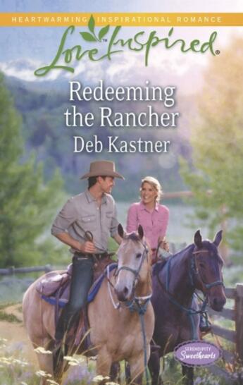 Couverture du livre « Redeeming the Rancher (Mills & Boon Love Inspired) (Serendipity Sweeth » de Kastner Deb aux éditions Mills & Boon Series