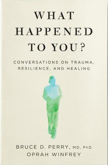 Couverture du livre « WHAT HAPPENED TO YOU? - CONVERSATIONS ON TRAUMA, RESILIENCE AND HEALING » de Oprah Winfrey aux éditions Bluebird