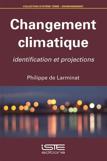 Couverture du livre « Changement climatique ; identification et projections » de Philippe De Larminat aux éditions Iste