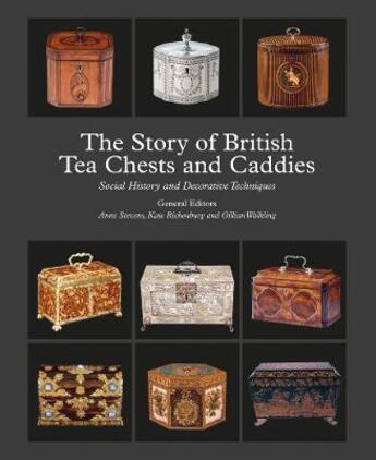 Couverture du livre « The story of british tea chests and caddies » de Anne Stevens et Kate Richenburg aux éditions Acc Art Books