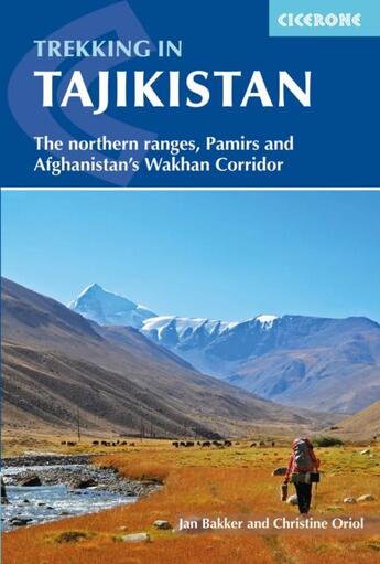 Couverture du livre « TREKKING IN TAJIKISTAN -1ST EDITION- - THE NOTHERN RANGES, PAMIRS AND AFGHANISTAN''S WAKHAN CORRIDOR » de Bakker, Jan Oriol, Christine aux éditions Cicerone Press