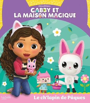 Couverture du livre « Gabby et la maison magique - Le Ch'lapin de Pâques : Album RC » de  aux éditions Hachette Jeunesse