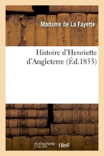 Couverture du livre « Histoire d'Henriette d'Angleterre » de La Fayette Madame aux éditions Hachette Bnf