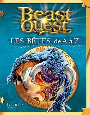 Couverture du livre « Beast Quest ; les bêtes de A à Z » de  aux éditions Hachette