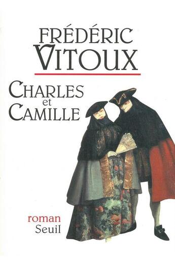 Couverture du livre « Charles et camille » de Frederic Vitoux aux éditions Seuil