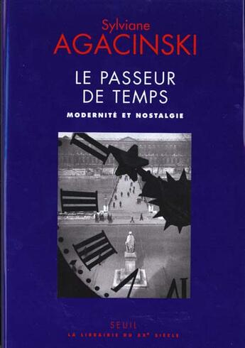 Couverture du livre « Le passeur de temps. modernite et nostalgie » de Sylviane Agacinski aux éditions Seuil