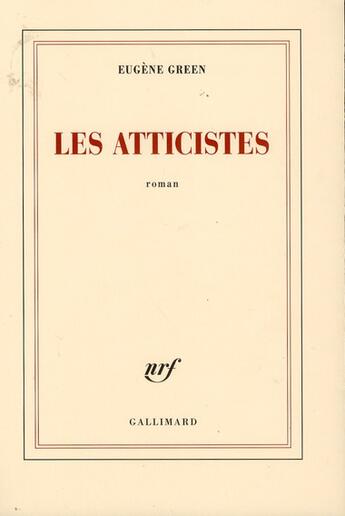 Couverture du livre « Les atticistes » de Eugene Green aux éditions Gallimard