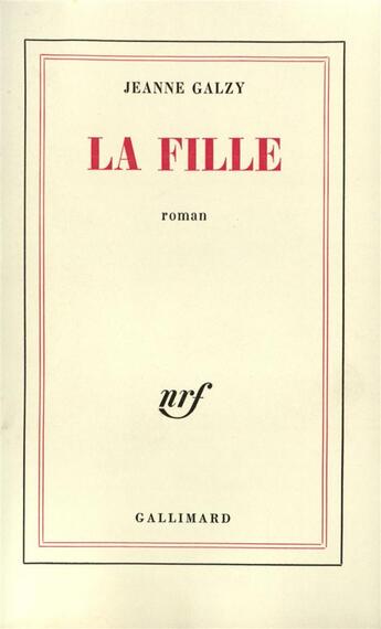 Couverture du livre « La fille » de Jeanne Galzy aux éditions Gallimard