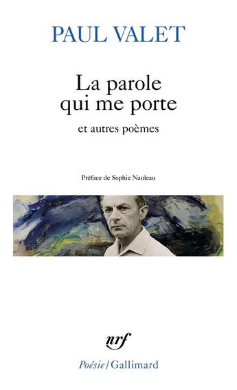 Couverture du livre « La parole qui me porte et autres poèmes » de Paul Valet aux éditions Gallimard