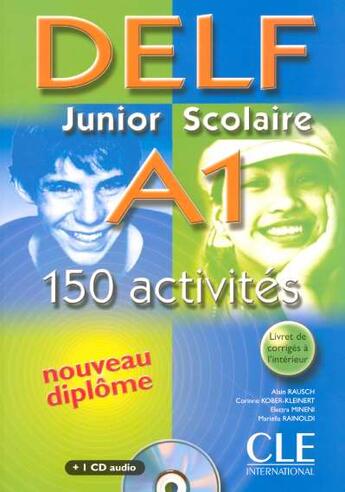 Couverture du livre « Nouveau delf junior scolaire a1 150 activites + 1cd audio » de Alain Rausch et Corinne Kober-Kleinert et Elettra Mineni et Marielle Rainoldi aux éditions Cle International