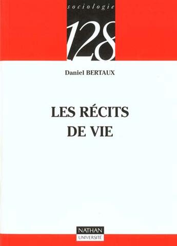 Couverture du livre « Les Recits De Vie : Perspectives Ethnosociologiques » de Daniel Bertaux aux éditions Nathan