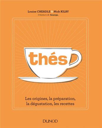 Couverture du livre « Thés ; les origines, la préparation, la dégustation, les recettes » de Louise Cheadle et Nick Kilby aux éditions Dunod