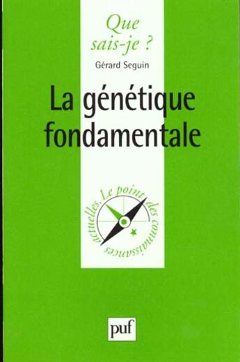 Couverture du livre « La genetique fondamentale qsj 3524 » de Seguin G aux éditions Que Sais-je ?