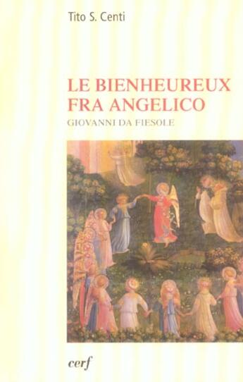 Couverture du livre « Le bienheureux Fra Angelico » de Tito S. Centi aux éditions Cerf