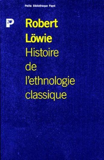 Couverture du livre « Histoire de l'ethnologie classique » de Robert Lowie aux éditions Rivages