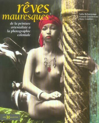 Couverture du livre « Rêves mauresques ; de la peinture orientaliste à la photographie coloniale » de Safia Belmenouar aux éditions Hors Collection