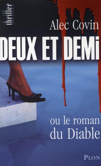 Couverture du livre « Deux et demi ; ou le roman du Diable » de Alec Covin aux éditions Plon