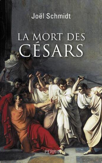 Couverture du livre « La mort des Césars » de Joel Schmidt aux éditions Perrin