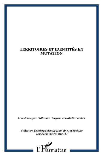 Couverture du livre « Territoires et identités en mutation » de Catherine Gorgeon et Isabelle Laudier aux éditions L'harmattan