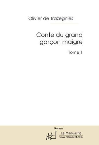 Couverture du livre « Conte du grand garçon maigre t.1 » de Olivier De Trazegnies aux éditions Le Manuscrit