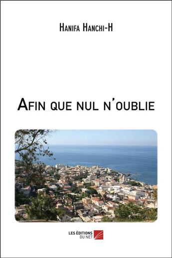 Couverture du livre « Afin que nul n'oublie » de Hanifa Hanchi-H aux éditions Editions Du Net