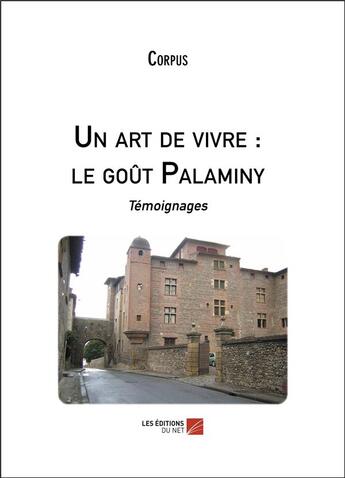 Couverture du livre « Un art de vivre : le goût Palaminy » de Corpus aux éditions Editions Du Net