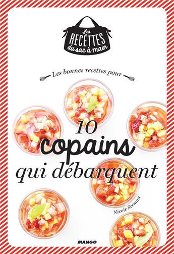 Couverture du livre « Les bonnes recettes quand 10 copains débarquent » de Nicole Seeman aux éditions Mango