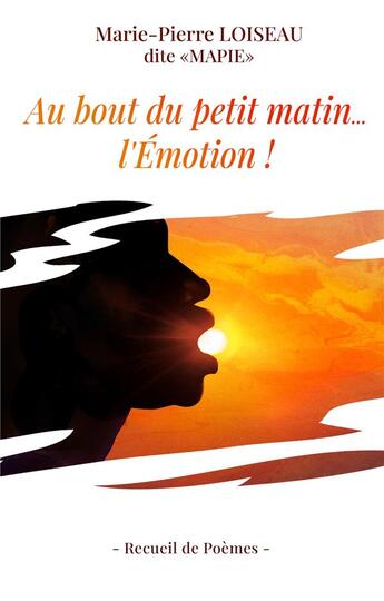 Couverture du livre « Au bout du petit matin... l'émotion ! » de Marie-Pierre Loiseau aux éditions Books On Demand
