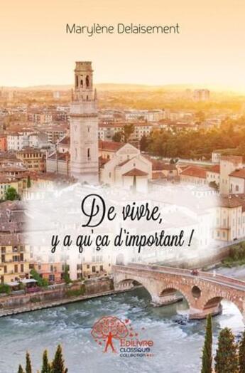 Couverture du livre « De vivre, y a qu'ca d'important ! » de Delaisement Marylene aux éditions Edilivre