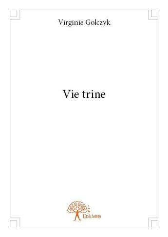 Couverture du livre « Vie trine » de Virginie Golczyk aux éditions Edilivre