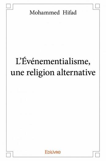 Couverture du livre « L'événementialisme, une religion alternative » de Hifad Mohammed aux éditions Edilivre