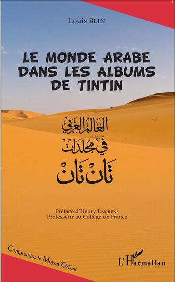 Couverture du livre « Le monde arabe dans les albums de Tintin » de Louis Blin aux éditions L'harmattan