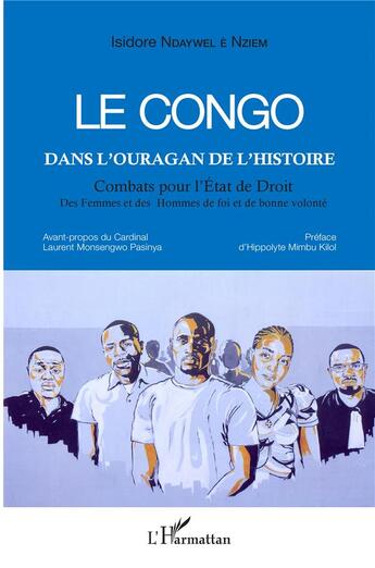 Couverture du livre « Le Congo dans l'ouragan de l'Histoire ; combats pour l'Etat de droit ; des femmes et des hommes de foi et de bonne volonté » de Isidore Ndaywel E Nziem aux éditions L'harmattan